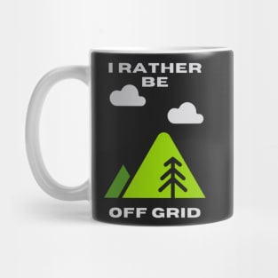 I rather be off grid Mug